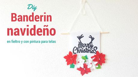 DIY | BANDERIN NAVIDEÑO DE FIELTRO Y PINTADO A MANO