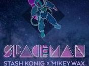 Stash Konig Mikey estrenan Spaceman