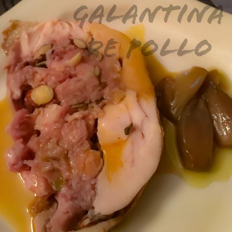 GALANTINA DE POLLO A MI MANERA. RECETA DESAFÍO DE NAVIDAD GALANTINA DE POLLO A MI MANERA. RECETA DESAFÍO DE NAVIDAD