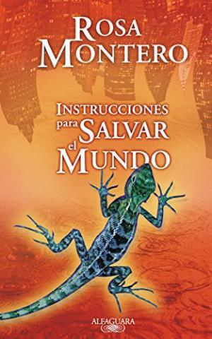 Instrucciones para salvar el mundo (PREMIO NACIONAL DE LAS LETRAS 2017) – Rosa Montero,Descargar gratis http://www.librosinpagar.info/2017/12/instrucciones-para-salvar-el-mundo.html