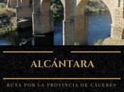 Ruta provincia Cáceres: ¿Qué Alcántara?