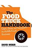 The Food Truck Handbook: Start, Grow, and Succeed in the Mobile Food Business