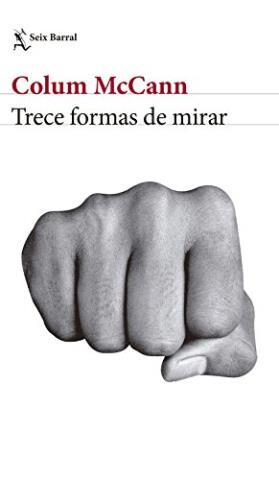 Trece formas de mirar – Colum McCann,Descargar gratis http://www.librosinpagar.info/2017/12/trece-formas-de-mirar-colum.html