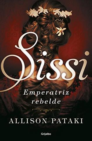 Sissi, emperatriz rebelde – Allison Pataki,Descargar gratis http://www.librosinpagar.info/2017/12/sissi-emperatriz-rebelde-allison.html