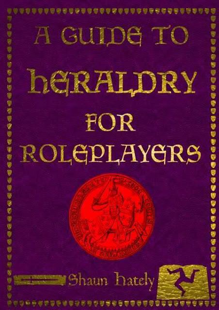 A guide to Heraldry for roleplayers de Shaun Hately (Ambula In Fabulam)