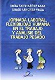 HORARIOS DE TRABAJO EN EUROPA: ¿Una jornada laboral de seis horas? Jornada laboral, flexibilidad humana en el trabajo y análisis del trabajo pesado.