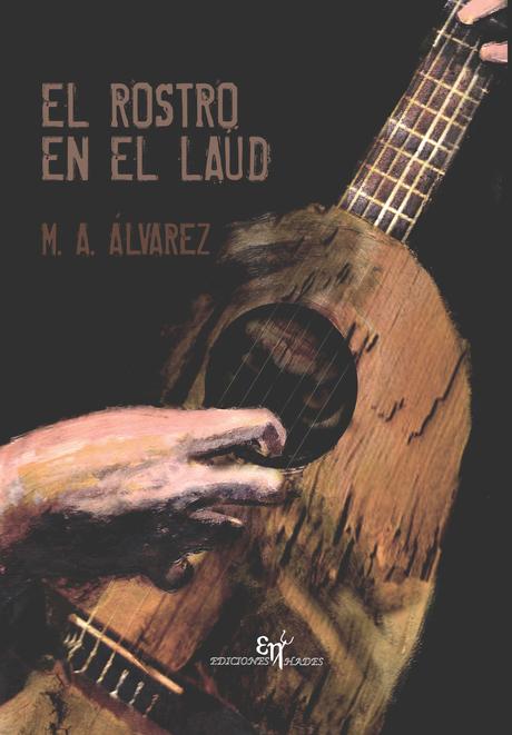 Hoy recomiendo #13: El rostro en el Laúd - M.A. Álvarez