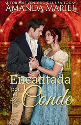 Encantada por el conde – Amanda Mariel,Descargar gratis http://www.librosinpagar.info/2017/12/encantada-por-el-conde-amanda.html