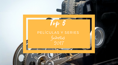 Top 5: Películas y series favoritas 2017 || #ECDH2017