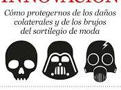 lado oscuro Innovación; Cómo protegernos daños colaterales brujos sortilegio moda