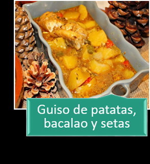 GUISO DE PATATAS, BACALAO Y SETAS