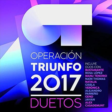Ya está a la venta el disco ‘Operación Triunfo 2017 – Duetos’ Operación Triunfo 2017 (Duetos)