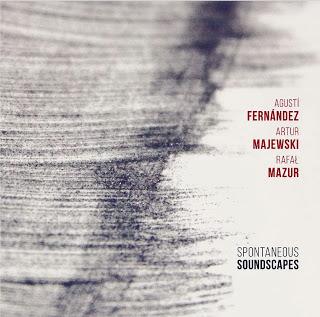 Agustí Fernández- Artur Majewski-Arafal Mazur, Spontaneous Soundscapes (Not Two Records, 2017 The New York City Jazz Record, Best of 2017