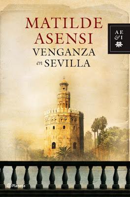 VENGANZA EN SEVILLA.  Matilde Asensi.