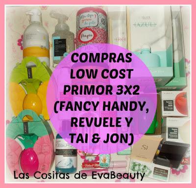 Compras Low Cost Primor 3x2 (Fancy Handy, Revuele y Tai & Jon)