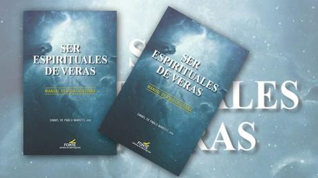 ‘Ser espirituales de veras’. Manual de vida cristiana ‘Ser espirituales de veras’. Manual de vida cristiana