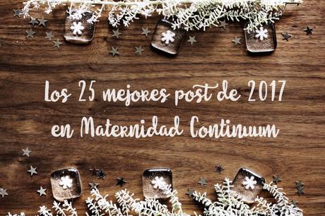 Los 25 mejores post de 2017 en Maternidad Continuum Los 25 mejores post de 2017 en Maternidad Continuum