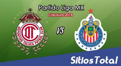 Toluca vs Chivas en Vivo – Liga MX – Domingo 7 de Enero del 2018
