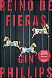 REINO DE FIERAS - GIN PHILLIPS