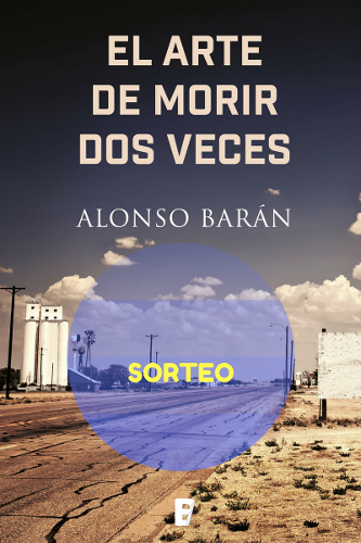 Sorteo: El arte de morir dos veces, de Alonso Barán