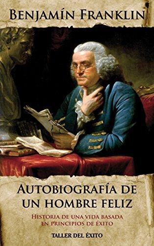 Autobiografia de un hombre feliz de Benjamin Franklin