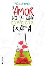 El amor no es una ciencia exacta - Mónica Maier El amor no es una ciencia exacta - Mónica Maier