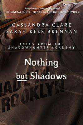 Reseña #26: Nothing but Shadows (Tales from the Shadowhunter Academy #4) de Cassandra Clare y Sarah Rees Brennan Reseña #26: Nothing but Shadows (Tales from the Shadowhunter Academy #4) de Cassandra Clare y Sarah Rees Brennan