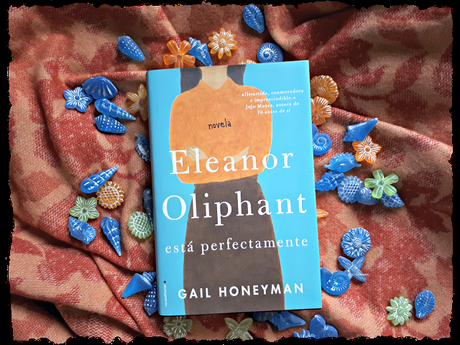Eleanor Oliphant está perfectamente (Gail Honeyman) Eleanor Oliphant está perfectamente (Gail Honeyman)