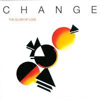 CHANGE - THE GLOW OF LOVE