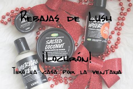 Rebajas de Lush // ¡Locurón! Tiro la casa por la ventana