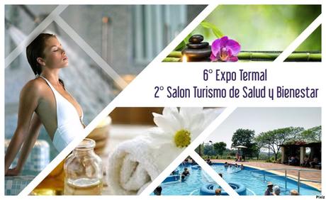 6° EXPO TERMAL, Feria Internacional del Turismo Termal, y Servicios para Destinos Termales Wellness, Spa, Hotelería y Gastronomía, Turismo y Bienestar