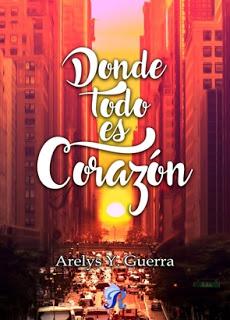 Donde todo es corazón – Arelys Y. Guerra,Descargar gratis http://www.librosinpagar.info/2018/01/donde-todo-es-corazon-arelys-y.html
