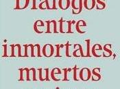 Diálogos entre inmortales, muertos vivos