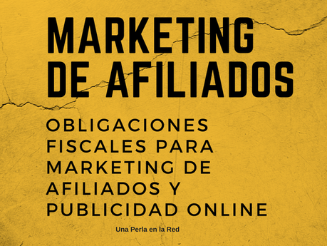 Obligaciones fiscales para marketing de afiliados y publicidad online