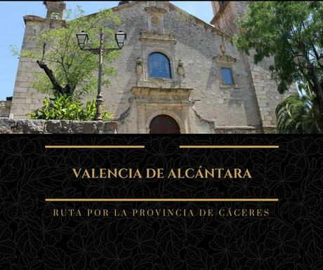 Ruta por la provincia de Cáceres: ¿Qué ver en Valencia de Alcántara?