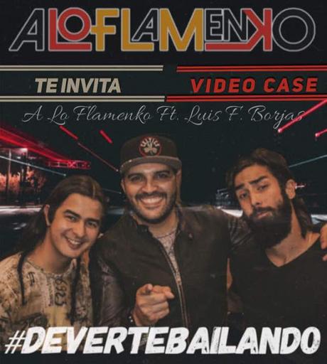 LA AGRUPACIÓN A LO FLAMENKO (@alo_flamenko) ESTRENA SU VIDEO CLIP #DeVerteBailandon FEAT LUIS F. BORJAS #Talento #Musica