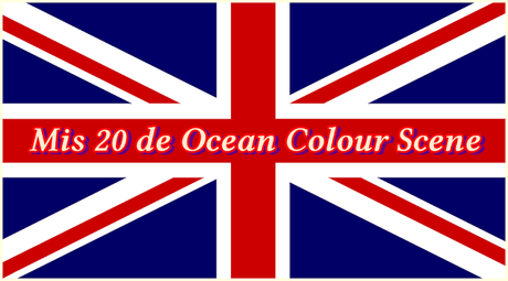 [Artículo] Mis 20 de Ocean Colour Scene