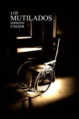 Los mutilados – Hermann Ungar,Descargar gratis http://www.librosinpagar.info/2018/01/los-mutilados-hermann-ungardescargar.html