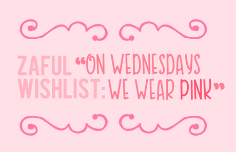 On Wednesdays We  Wear Pink |   [Zaful Wishlist]