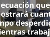 ecuación matemática mostrará cuanto tiempo desperdicias mientras trabajas