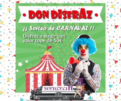 ¡Nuevo Sorteo Carnaval SuerteciK & Don Disfraz!