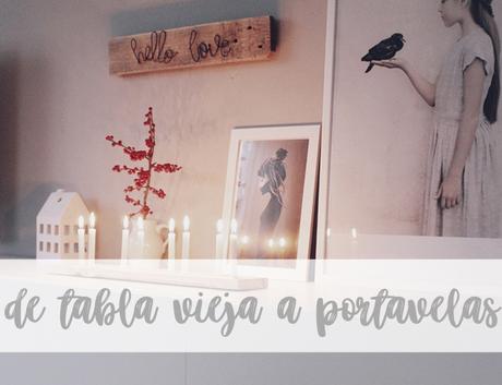 DIY: Hazte un portavelas con una tabla de madera reciclada