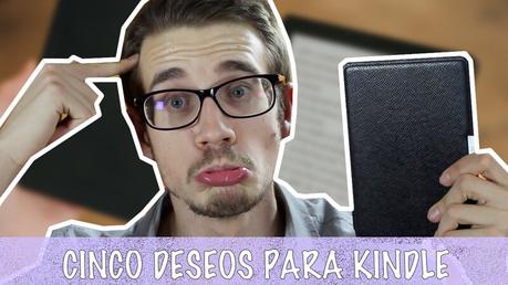 Cinco deseos para los Kindle | Tecnología para lectores Cinco mejoras para Kindle