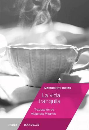 La vida tranquila - Marguerite Duras