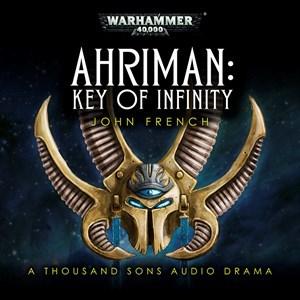 Ahriman: Key of Infinity de John French. Reseña (Audio-drama, W40K)