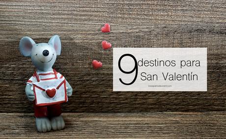 9 destinos para San Valentín