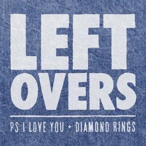 ps I Love You Diamond Rings Leftovers 300x300 PS I Love You   Leftovers [Feat. Diamong Rings] (2011)