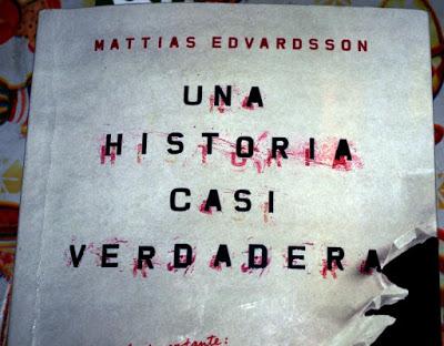 RESEÑA: UNA HISTORIA CASI VERDADERA de MATTIAS EDVARDSSON RESEÑA: UNA HISTORIA CASI VERDADERA de MATTIAS EDVARDSSON