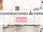 Recomendaciones viernes Vol.104