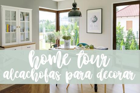 Home Tour: ¿DECORAR CON ALCACHOFAS? No, no es ninguna broma y el resultado te va a encantar